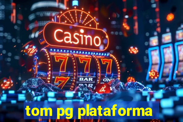 tom pg plataforma